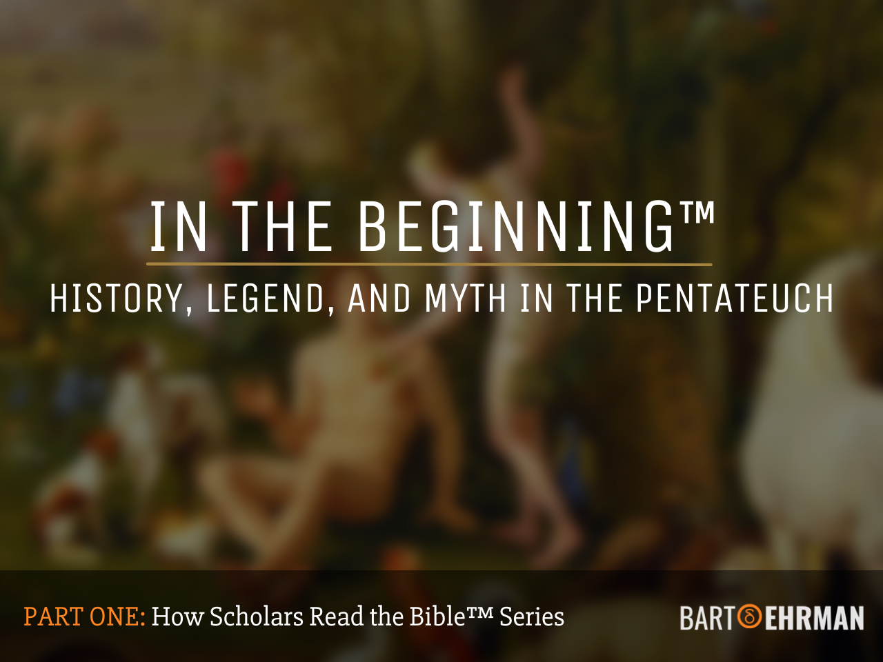 In the Beginning - History, Legend, and Myth in Genesis