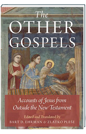 The Other Gospels Accounts of Jesus from Outside the New Testament