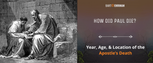 How Did Paul Die? Year, Age, & Location of the Apostle’s Death