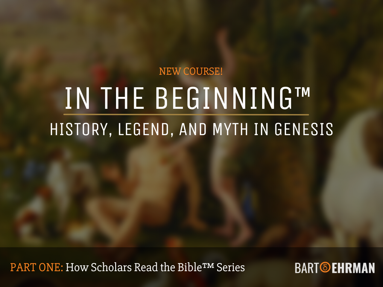 In the Beginning - Online Course by Dr Bart Ehrman