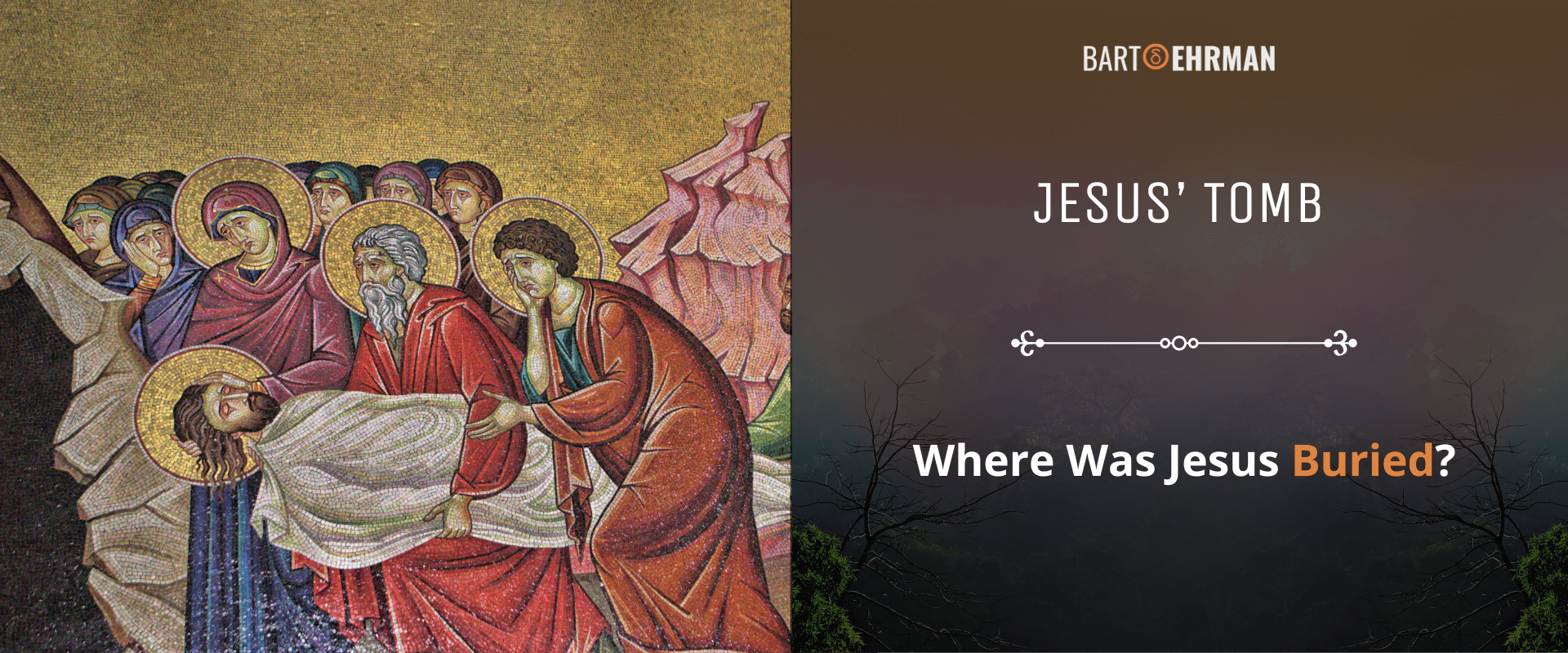 Jesus’ Tomb - Where was Jesus Buried