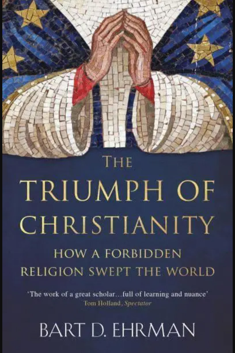 The Triumph of Christianity by Dr Bart Ehrman