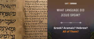 What Language Did Jesus Speak? Greek? Aramaic? Hebrew?