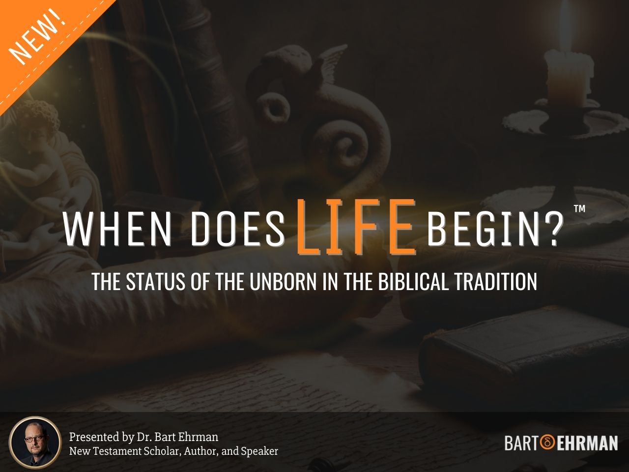 When Does Life Begin - A New online Course by Dr. Bart Ehrman 