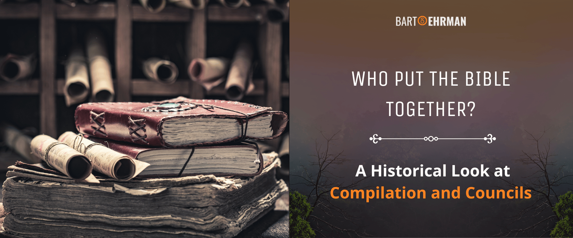 Who Put the Bible Together - A Historical Look at Complilation and Councils